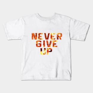 Fire Motivation Quotes inspirational never give up Kids T-Shirt